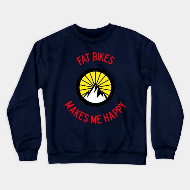 Fat Bikes Make Me Happy Crewneck Sweatshirt by With Pedals